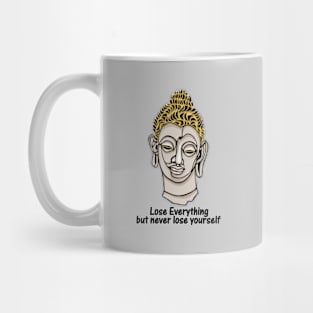 Lose Everything but never lose yourself Mug